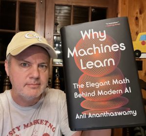 Why Machines Learn - The Elegant Math Behind Modern AI by Anil Ananthaswamy is a new book that explains the importance of math in modern AI. Photo/Joe Domaleski