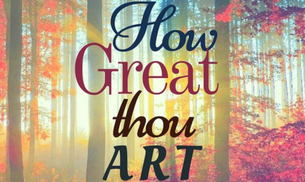“How great Thou art”