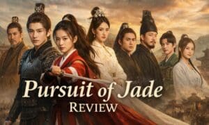 Pursuit of Jade: C-Drama Demands Your Attention—...