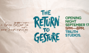 The Nexus Presents The Return to Gesture: A Love...