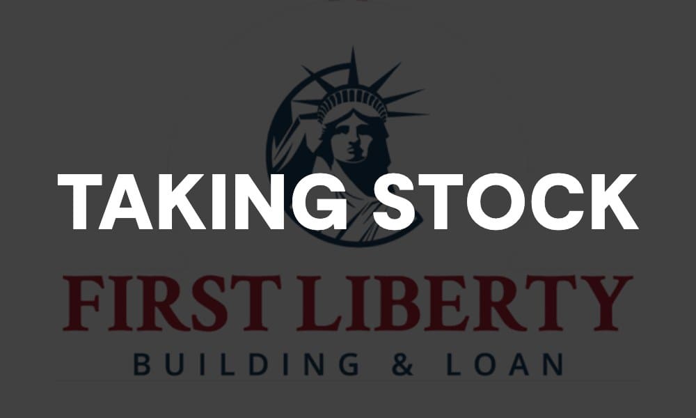 TAKING STOCK over the First Liberty Building & Loan logo